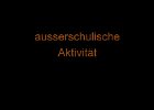 Ausserschulische Aktivität